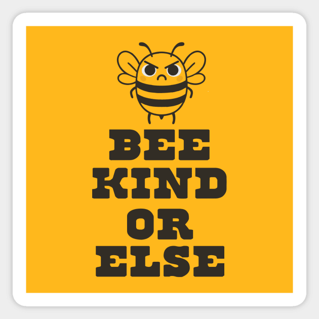 Bee Kind or Else – Angry Bee Positivity Shirt Sticker by stayfrostybro